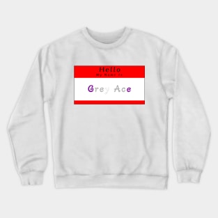 Hello My Name Is Grey Ace Crewneck Sweatshirt